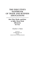 Executive's Handbook of Trade and Business Associations