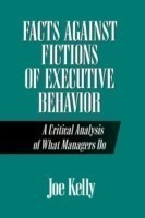 Facts Against Fictions of Executive Behavior