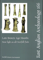 EAA 166: Late Bronze Age Hoards: New Light on Old Norfolk Finds