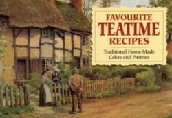 Favourite Teatime Recipes Traditional Home-Made Cakes and Pasties