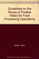 Guidelines on the Reuse of Potable Water for Food Processing Operations