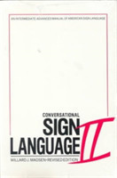 Conversational Sign Language II – An Intermediate Advanced Manual