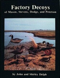 Factory Decoys of Mason, Stevens, Dodge and Peterson