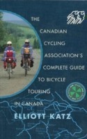 Canadian Cycling Association's Complete Guide to Bicycle Touring in Canada