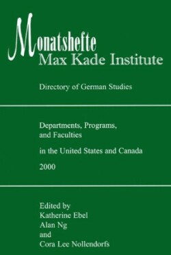 Monatshefte/Max Kade Institute Directory of German Studies Departments, Programs and Faculties in the United States and Canada