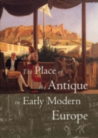Place of the Antique in Early Modern Europe