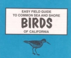 Easy Field Guide to Common Sea and Shore Birds of California