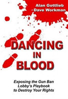 Dancing in Blood: Exposing the Gun Ban Lobby's Playbook to Destroy Your Rights
