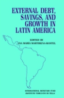 External Debt, Savings, and Growth in Latin America  Papers Presented at a Seminar Sponsored by the International Monetary Fund and the Instituto Torcuato DI Tella, Held in Buenos Aires on October 13-16, 1986