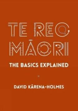 Te Reo Maori The Basics Explained