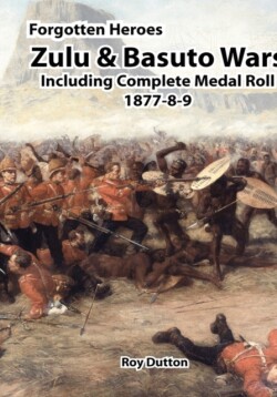 Zulu & Basuto Wars Including Complete Medal Roll 1877-8-9