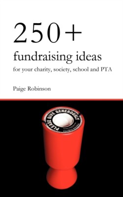 250+ Fundraising Ideas for Your Charity, Society, School and PTA