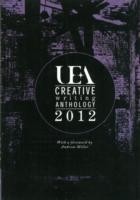 UEA Creative Writing Anthology 2012