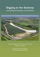 Digging at the Gateway: Archaeological landscapes of south Thanet