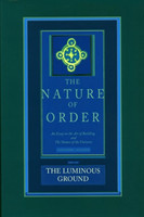 Luminous Ground: The Nature of Order, Book 4