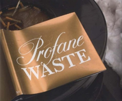 Profane Waste
