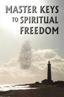 Master Keys to Spiritual Freedom