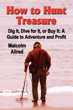 HOW TO HUNT TREASURE - Dig It, Dive for It, or Buy It