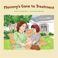 Mommy'S Gone to Treatment