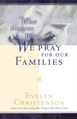 What Happens When We Pray For Our Families