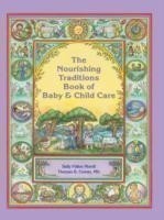 Nourishing Traditions Book of Baby & Child Care