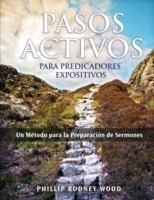 Pasos Activos Para Predicaores Expositivos, Un M�todo para la Preparaci�n de Sermones (Action Steps for Expository Preachers, A Method of Sermon Preparation)