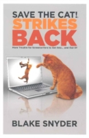 Save the Cat! Strikes Back More Trouble for Screenwriters to Get Into . . . & Out Of