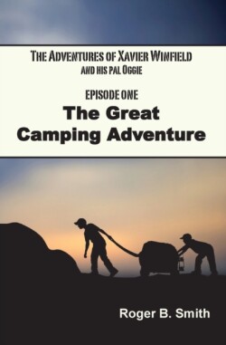 Adventures of Xavier Winfield and His Pal Oggie, The Great Camping Adventure