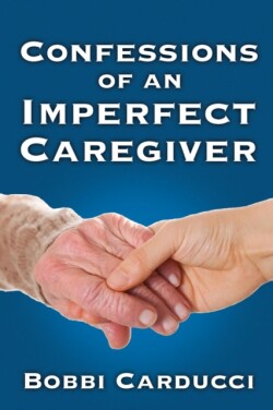 Confessions of an Imperfect Caregiver