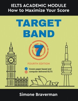 Target Band 7 IELTS Academic Module - How to Maximize Your Score (Fourth Edition)
