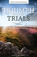 Triumph Through Trials The Epistle of James