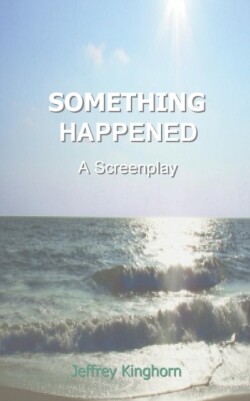 Something Happened A Screenplay