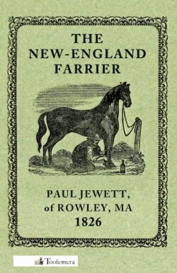 New-England Farrier; Or, A Compendium Of Farriery In Four Parts