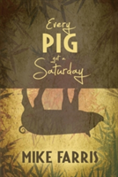 Every Pig Got a Saturday