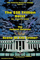 $30 Trillion Heist---The Federal Reserve---Scene of the Crime?