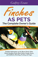 Finches as Pets - The Complete Owner's Guide