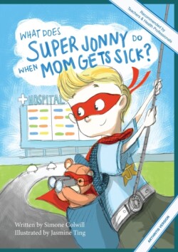 What Does Super Jonny Do When Mom Gets Sick? (ARTHRITIS version).