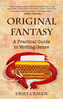 Original Fantasy A Practical Guide To Writing Genre