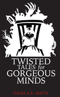 Twisted Tales for Gorgeous Minds