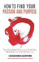 How to Find Your Passion and Purpose