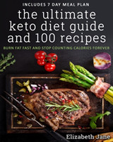 Ultimate Keto Diet Guide & 100 Recipes