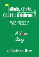 God, Girls, Golf & the Gridiron (Not Always in That Order) . . . A Love Story