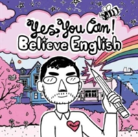 Yes You Can! Believe English