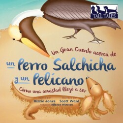 Gran Cuento acerca de un Perro Salchicha y un Pelícano (Spanish/English Bilingual Soft Cover)