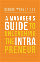 Manager's Guide to Unleashing the Intrapreneur