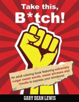 Take This, B*tch!