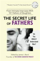 Secret Life of Fathers (2nd Edition - Updated with new sections added)