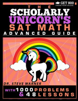 Scholarly Unicorn's SAT Math Advanced Guide with 1000 Problems and 48 Lessons