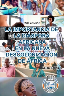 IMPORTANCIA DE LA DI�SPORA AFRICANA EN LA NUEVA DESCOLONIZACI�N DE �FRICA - Celso Salles - 2da edici�n