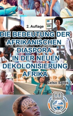 BEDEUTUNG DER AFRIKANISCHEN DIASPORA IN DER NEUEN DEKOLONISIERUNG AFRIKA - Celso Salles - 2. Auflage